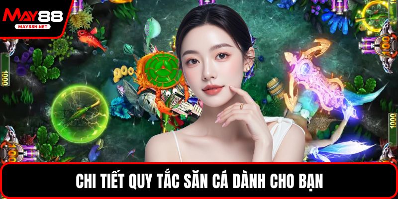 Chi tiết quy tắc săn cá dành cho bạn