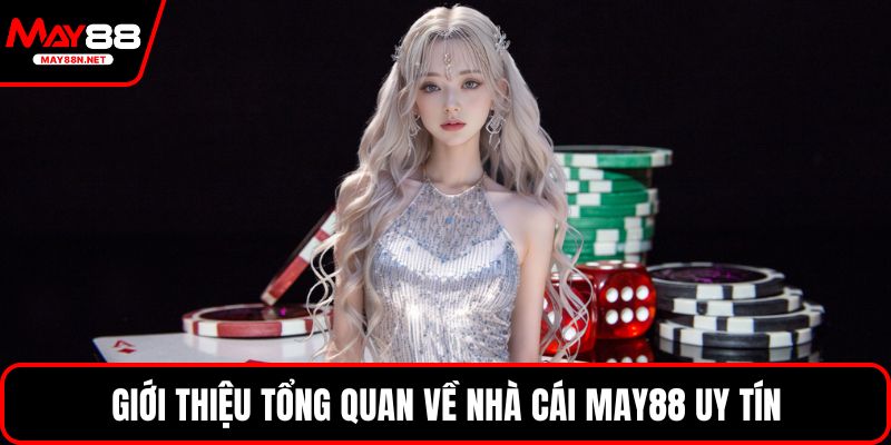 Giới thiệu tổng quan về nhà cái MAY88 uy tín