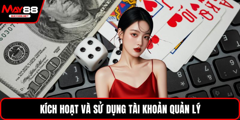 Kích hoạt và sử dụng tài khoản quản lý