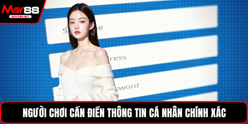 Người chơi cần điền thông tin cá nhân chính xác